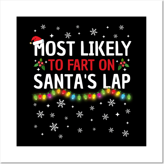 Most Likely To Fart On Santa's Lap Christmas Family Pajama Funny Wall Art by TheMjProduction